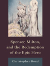 Spenser, Milton, and the Redemption of the Epic Hero (eBook)